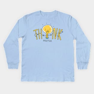 Think Positive - Positive Inspirational Quote Kids Long Sleeve T-Shirt